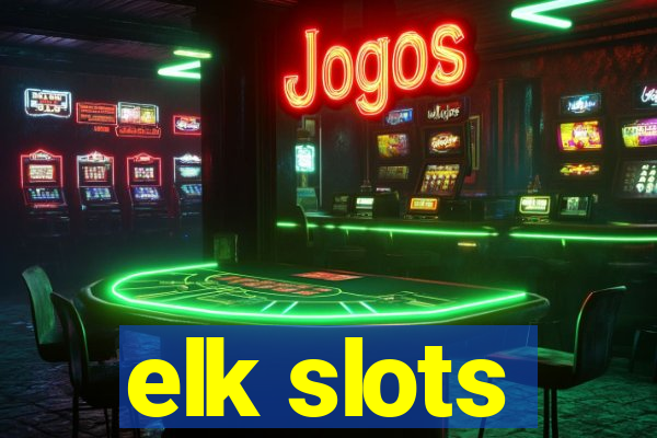 elk slots