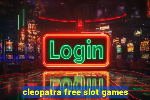 cleopatra free slot games