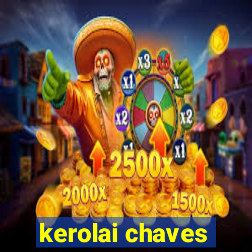 kerolai chaves