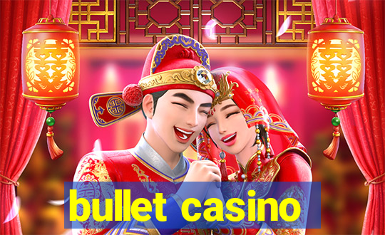 bullet casino