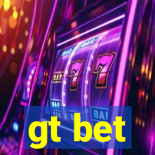 gt bet