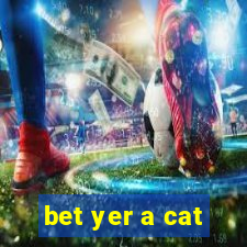 bet yer a cat