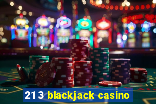 21 3 blackjack casino