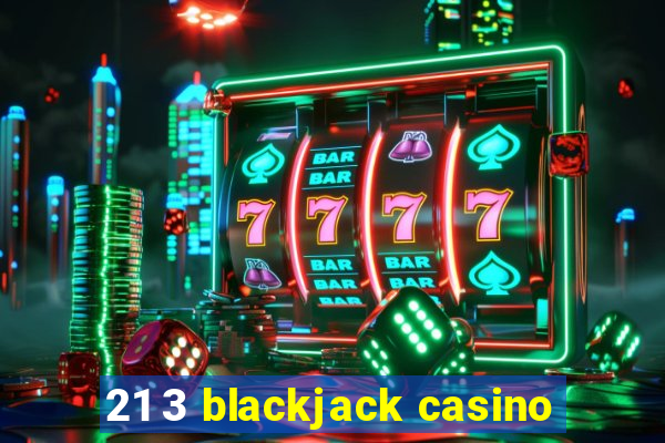 21 3 blackjack casino