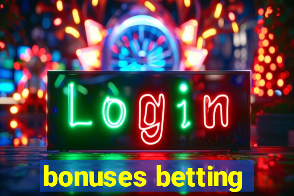 bonuses betting