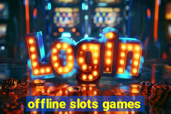 offline slots games