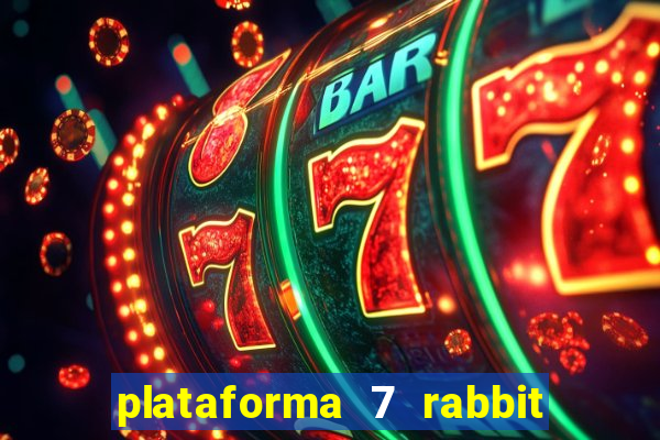 plataforma 7 rabbit é confiável