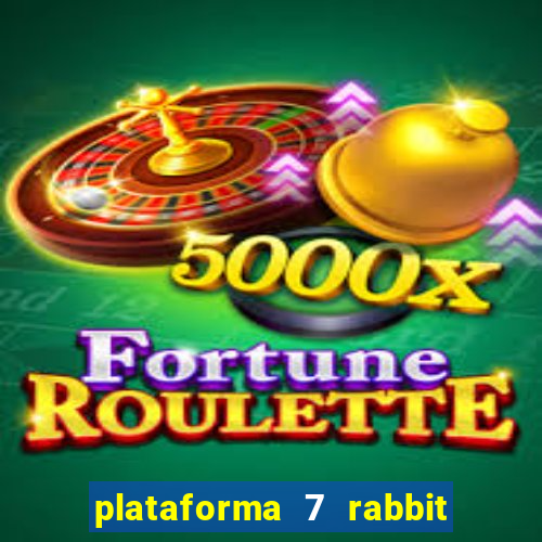 plataforma 7 rabbit é confiável