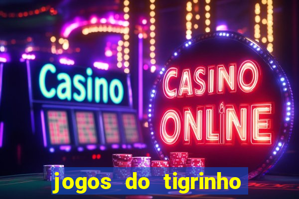 jogos do tigrinho que da b?nus no cadastro