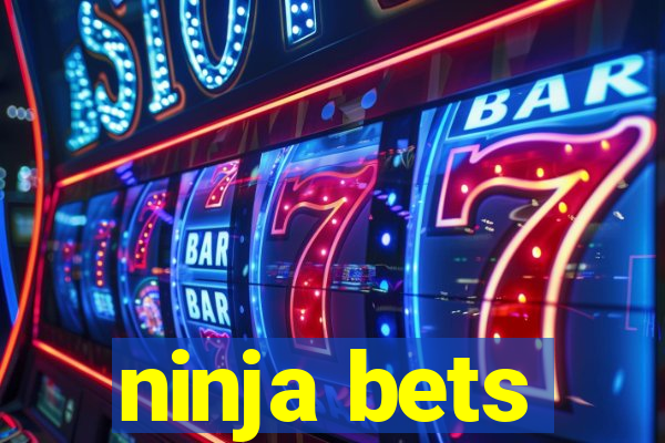 ninja bets