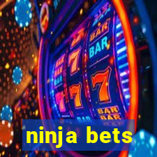 ninja bets