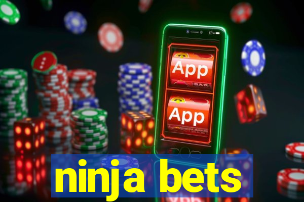 ninja bets