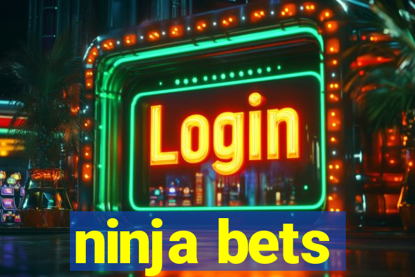 ninja bets