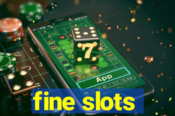 fine slots