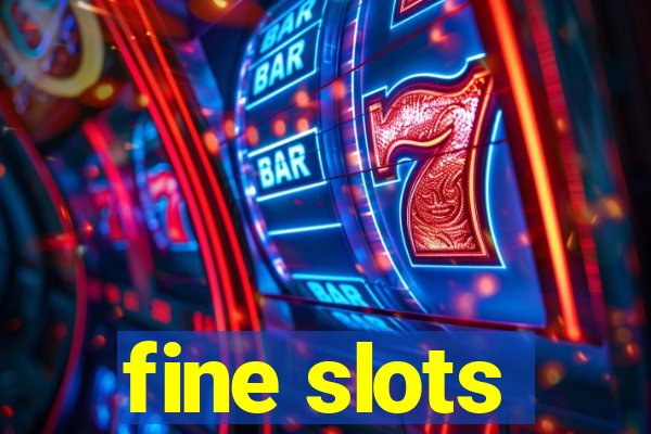 fine slots