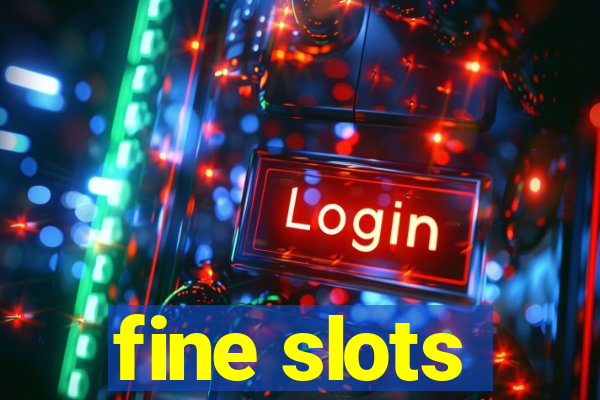 fine slots