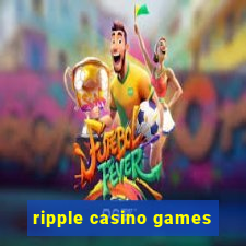 ripple casino games