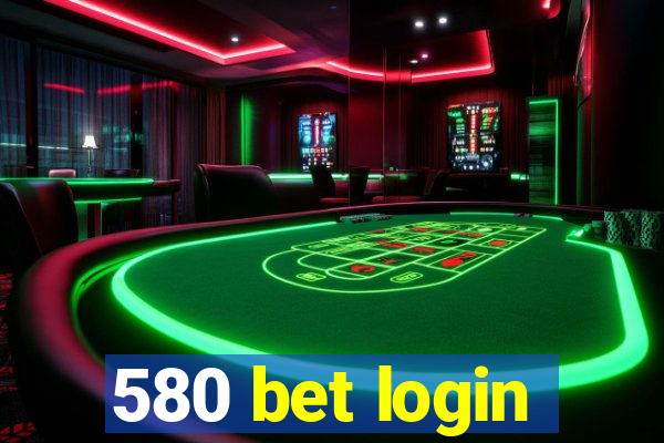 580 bet login