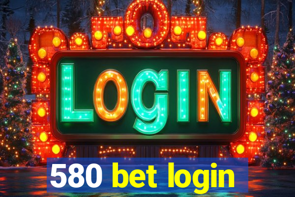 580 bet login