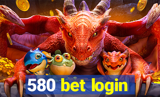 580 bet login