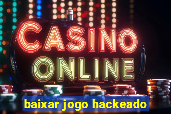 baixar jogo hackeado