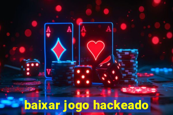 baixar jogo hackeado