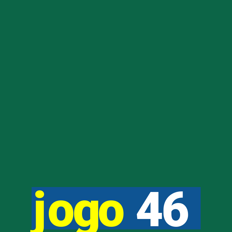 jogo 46