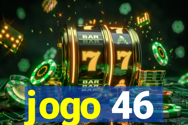 jogo 46