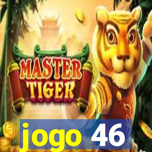 jogo 46