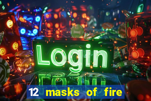 12 masks of fire drums online casino game