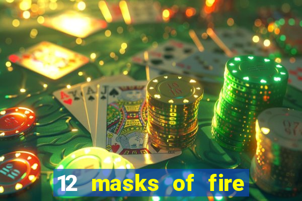 12 masks of fire drums online casino game