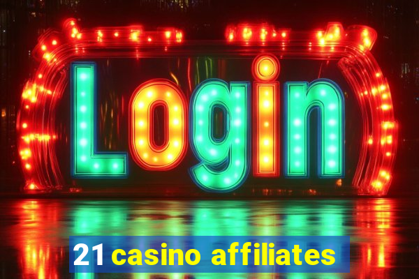 21 casino affiliates