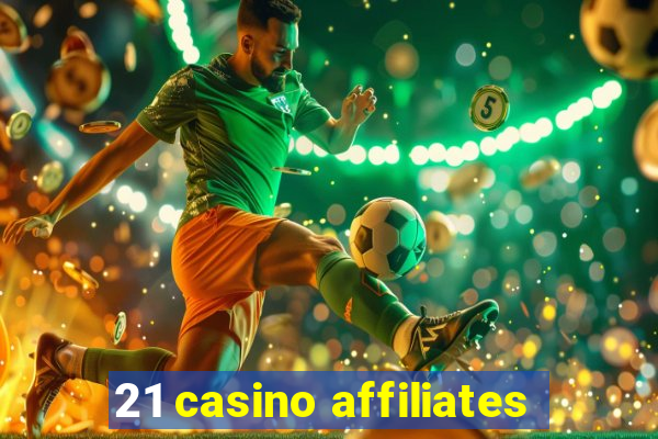 21 casino affiliates