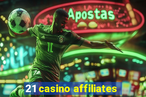 21 casino affiliates