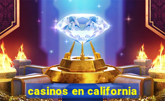 casinos en california