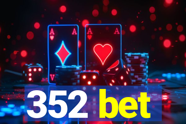 352 bet