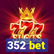 352 bet