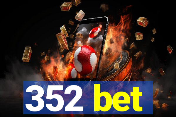 352 bet