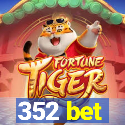 352 bet