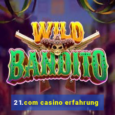 21.com casino erfahrung