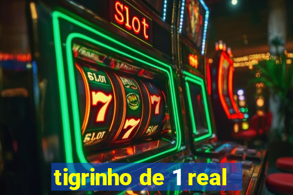 tigrinho de 1 real