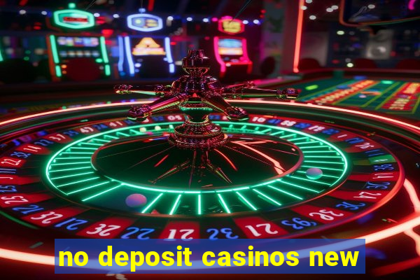 no deposit casinos new