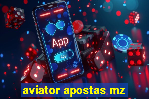 aviator apostas mz