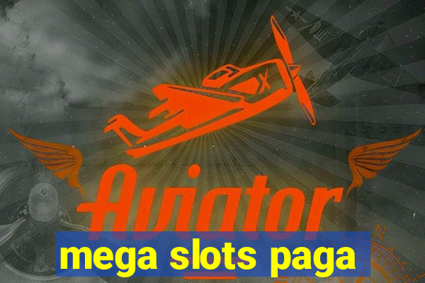 mega slots paga