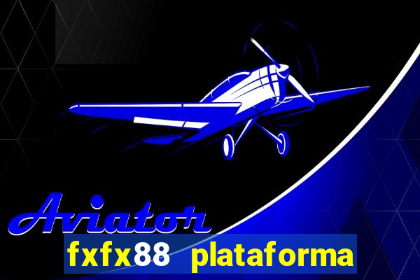 fxfx88 plataforma de jogos