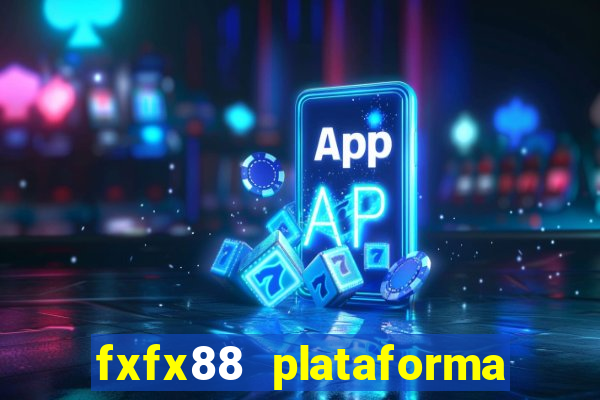 fxfx88 plataforma de jogos