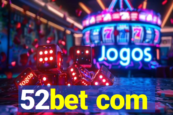 52bet com