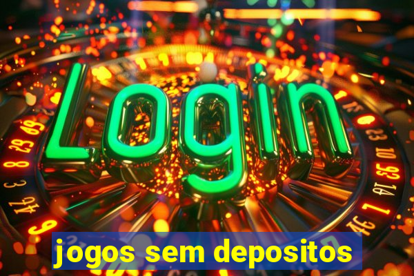 jogos sem depositos