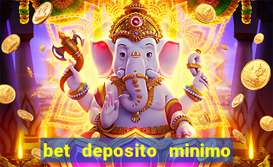 bet deposito minimo 1 real