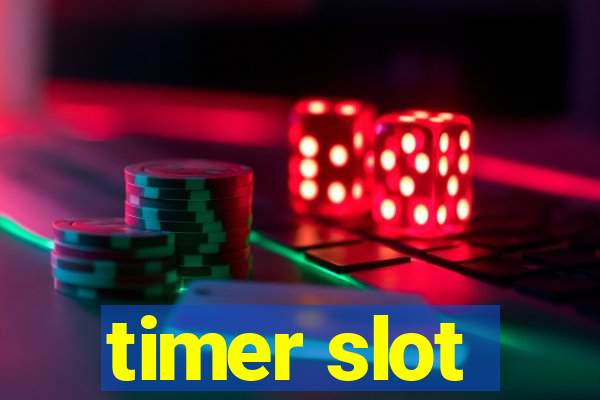 timer slot